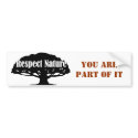 Respect Nature, you are part of it bumper stickers