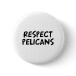Respect Pelicans Pinback Button