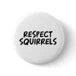 Respect Squirrels Pin