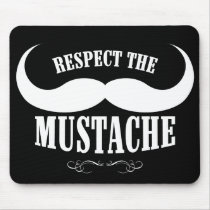 Respect The Moustache $14.95 Mousepad