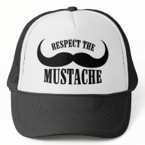Respect The Moustache $17.95 Truckers Hat
