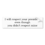 Respect the President-bumper-png Bumper Sticker
