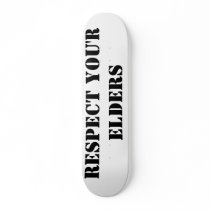RESPECT YOU'R ELDERS CUSTOM SKATE BOARD