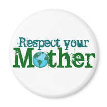 Respect your Mother Refrigerator Magnets