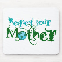 Respect your Mother Mouse Pads