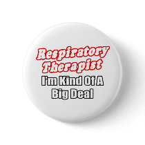 Respiratory Therapist...Kind of a Big Deal