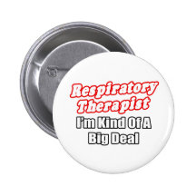 Respiratory Therapist...Kind of a Big Deal Pinback Buttons