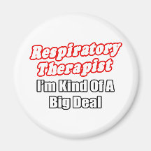 Respiratory Therapist...Kind of a Big Deal Magnet