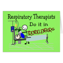 Respiratory Therapists do it in Trendelenburg Greeting Card