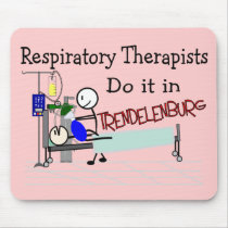 Respiratory Therapists do it in Trendelenburg Mouse Pads