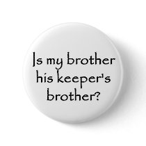 responsibility-is-my-brother-his-keepers-brother pinback button