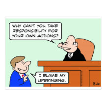 responsibility own actions blame upbringing judge postcard