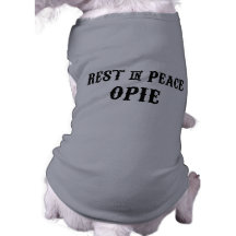 Rest in Peace Opie Pet Tshirt
