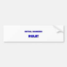 Retail Bankers Rule! Bumper Stickers