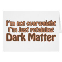 Retaining Dark Matter Greeting Card