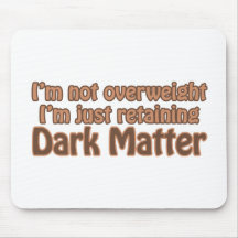 Retaining Dark Matter Mousepad