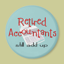 Retired Accountants "Still Add Up" magnets