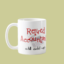 Retired Accountants "Still Add Up" mugs