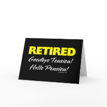 Retired: Goodbye Tension Hello Pension!