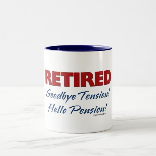 Retired: Goodbye Tension Hello Pension! Coffee Mug