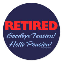 Retired: Goodbye Tension Hello Pension!