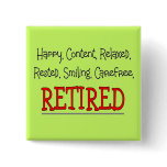 "RETIRED- Happy, Carefree, Relax"...Funny Button