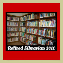 Retired Librarian 2010 Art Print  *Frameable* posters