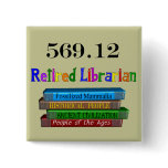 Retired Librarian 569.0 (Dewey Decimal System) buttons