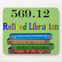 Retired Librarian 569.0 (Dewey Decimal System)