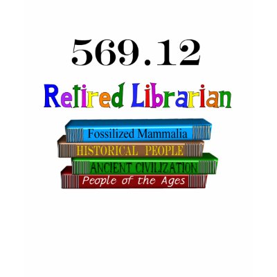 Retired Librarian 569.0 (Dewey Decimal System) Shirts by ProfessionalDesigns