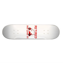 Retired & Lovin It Skateboard Decks