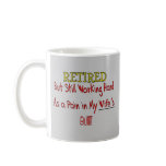 RETIRED "Pain in Wifes Butt!"~~ Funny mugs