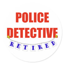 RETIRED POLICE DETECTIVE ROUND STICKERS