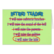 Retired Teacher "I Will Miss The Kids" Funny Gifts Greeting Card