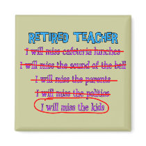 Retired Teacher "I Will Miss The Kids" Funny Gifts Magnet