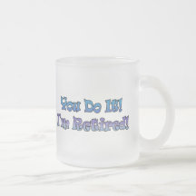 Retirement Gifts and Retirement T-shirts Coffee Mugs