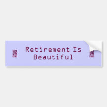 Retirement is beautiful bumber sticker bumper stickers
