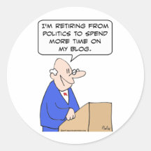 retiring politics more time blog politician round stickers