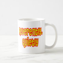 Reverently, Quietly mugs