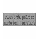Rhetirical Question Conundrum t-shirts