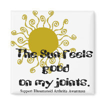 Rheumatoid Arthritis :: The Sun feels good on... Refrigerator Magnet