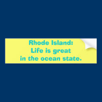 Rhode Island:Life is greatin the ocean state. bumper stickers