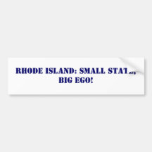 Rhode Island: small state, big ego! Bumper Stickers