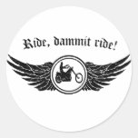 Ride dammit, ride! round sticker