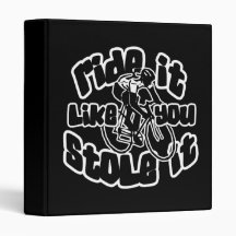 Ride It Like You Stole It Binder