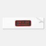 ride it like you stole it bumper stickers