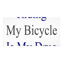 Riding My Bicycle Is My Drug Photo Card