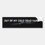 rifle, Out of My Cold Dead Hands, Out of My Col... Bumper Stickers