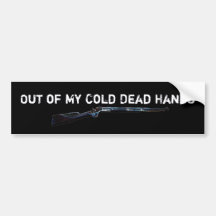 rifle, Out of My Cold Dead Hands, Out of My Col... Bumper Stickers