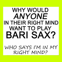 Right Mind Bari Sax posters